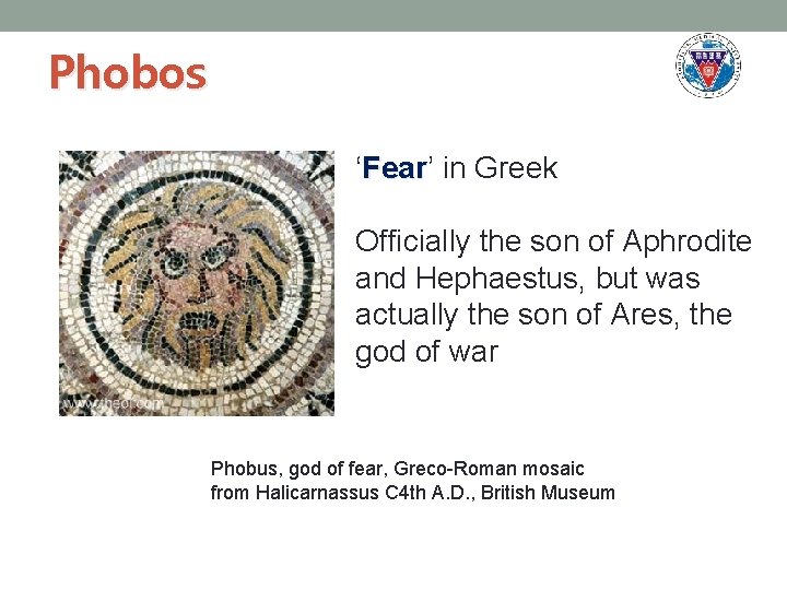 Phobos ‘Fear’ in Greek Fear Officially the son of Aphrodite and Hephaestus, but was