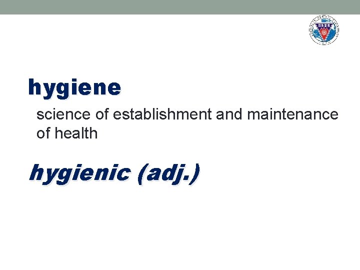 hygiene science of establishment and maintenance of health hygienic (adj. ) 