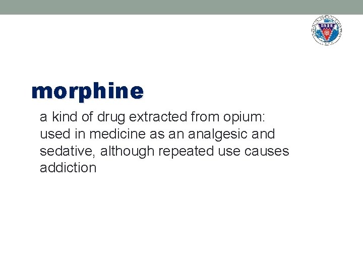 morphine a kind of drug extracted from opium: used in medicine as an analgesic