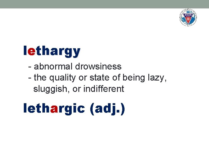 lethargy - abnormal drowsiness - the quality or state of being lazy, sluggish, or