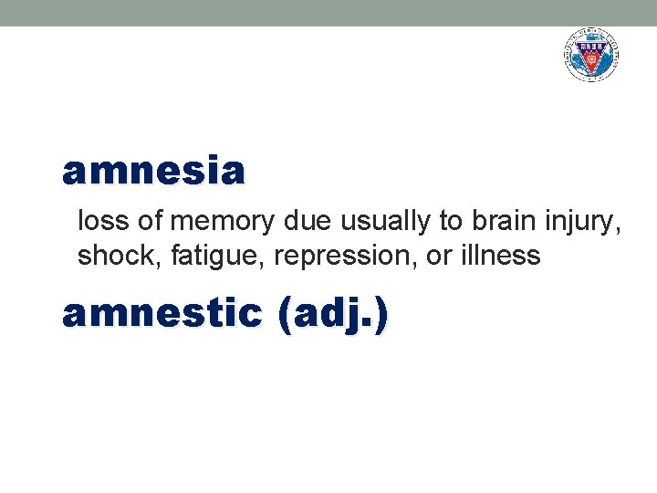 amnesia loss of memory due usually to brain injury, shock, fatigue, repression, or illness