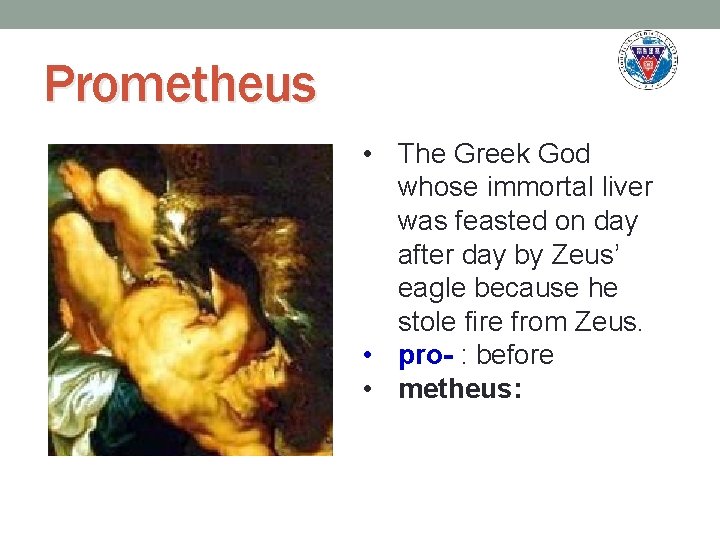 Prometheus • The Greek God whose immortal liver was feasted on day after day