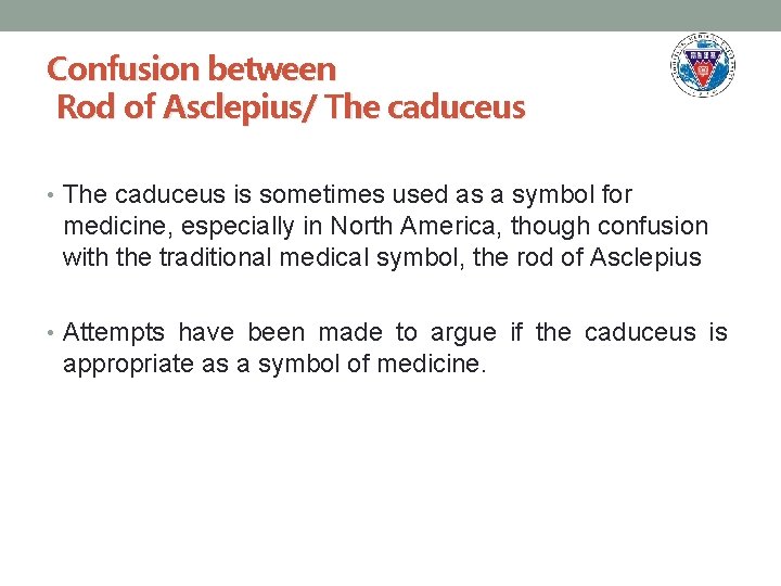 Confusion between Rod of Asclepius/ The caduceus • The caduceus is sometimes used as