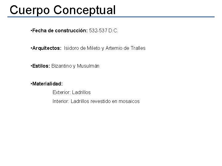 Cuerpo Conceptual • Fecha de construcción: 532 -537 D. C. • Arquitectos: Isidoro de