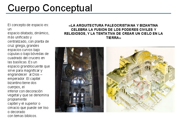 Cuerpo Conceptual El concepto de espacio es: un espacio dilatado, dinámico, más unificado y