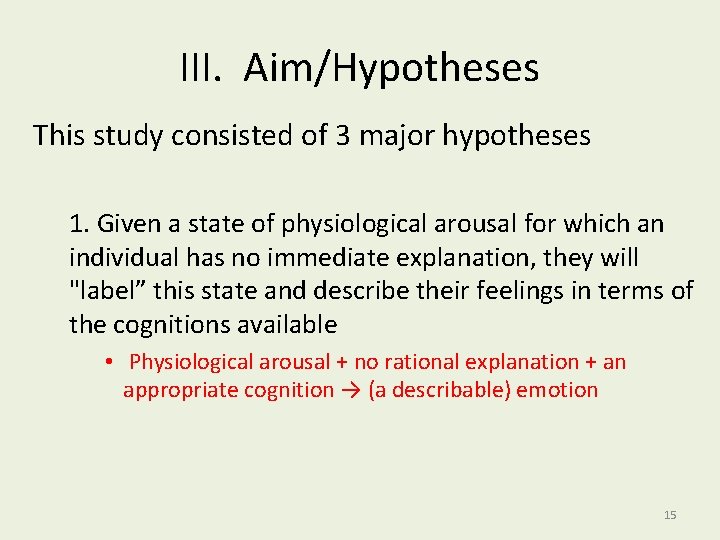 III. Aim/Hypotheses This study consisted of 3 major hypotheses 1. Given a state of