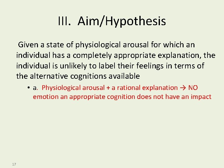 III. Aim/Hypothesis Given a state of physiological arousal for which an individual has a
