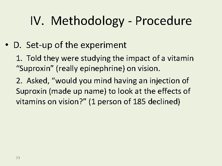 IV. Methodology - Procedure • D. Set-up of the experiment 1. Told they were