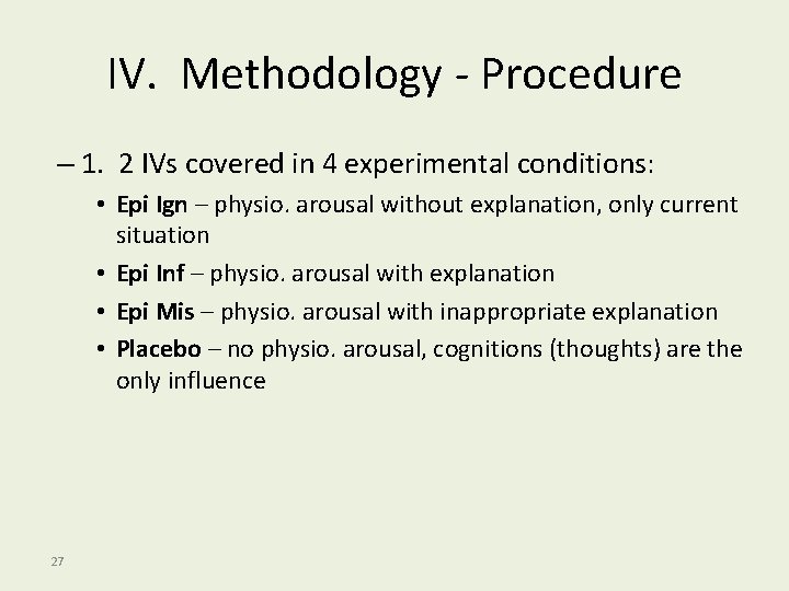 IV. Methodology - Procedure – 1. 2 IVs covered in 4 experimental conditions: •