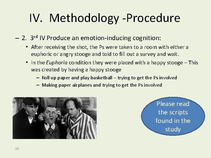 IV. Methodology -Procedure – 2. 3 rd IV Produce an emotion-inducing cognition: - •