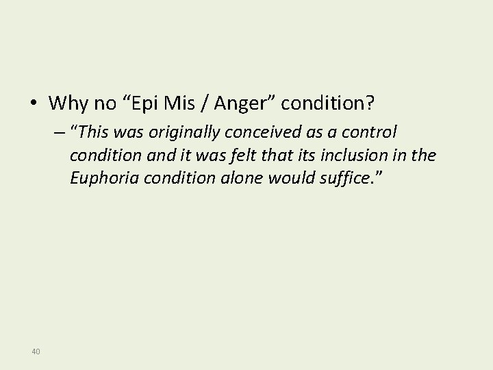  • Why no “Epi Mis / Anger” condition? – “This was originally conceived