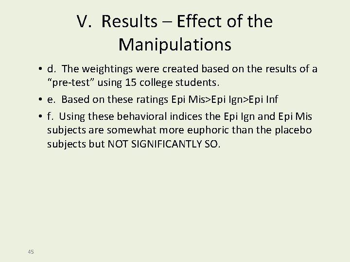 V. Results – Effect of the Manipulations • d. The weightings were created based