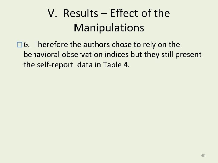 V. Results – Effect of the Manipulations � 6. Therefore the authors chose to