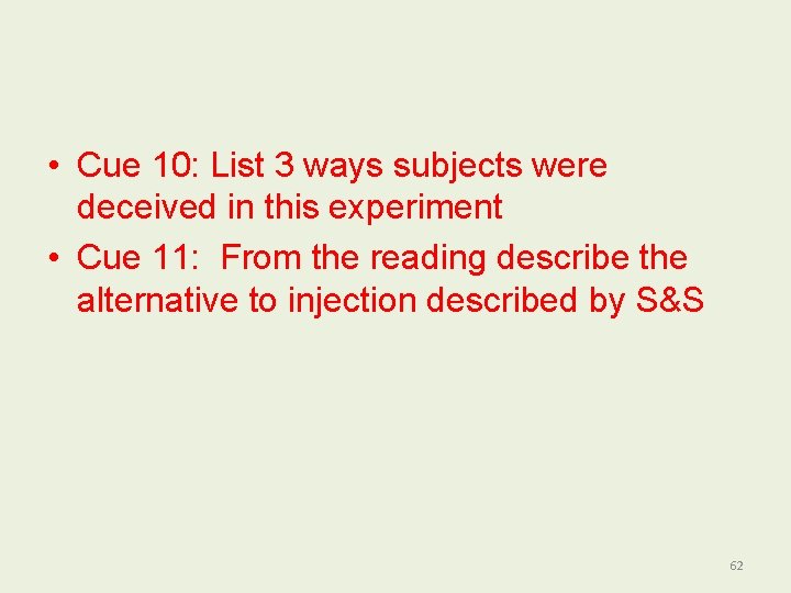  • Cue 10: List 3 ways subjects were deceived in this experiment •