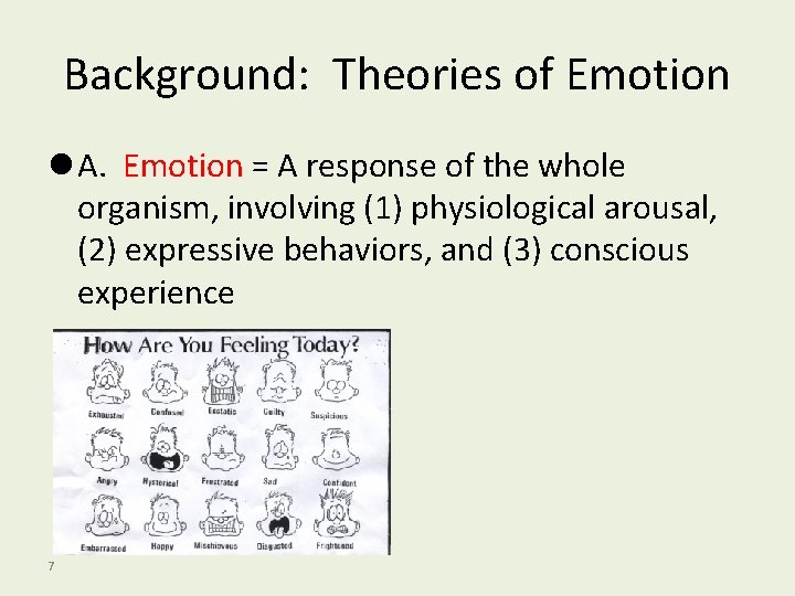 Background: Theories of Emotion l A. Emotion = A response of the whole organism,