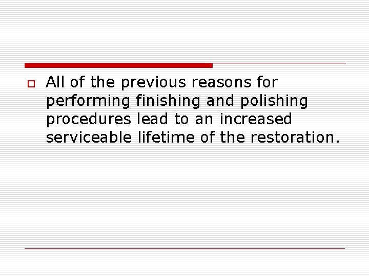 o All of the previous reasons for performing finishing and polishing procedures lead to