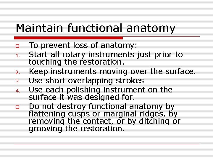 Polishing Amalgam Restorations o A properly contoured polished