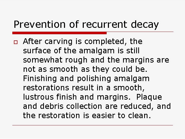 Prevention of recurrent decay o After carving is completed, the surface of the amalgam