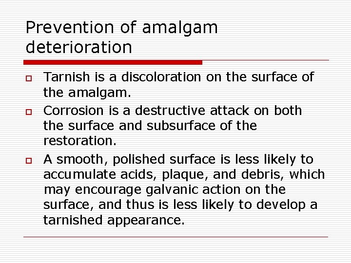 Prevention of amalgam deterioration o o o Tarnish is a discoloration on the surface