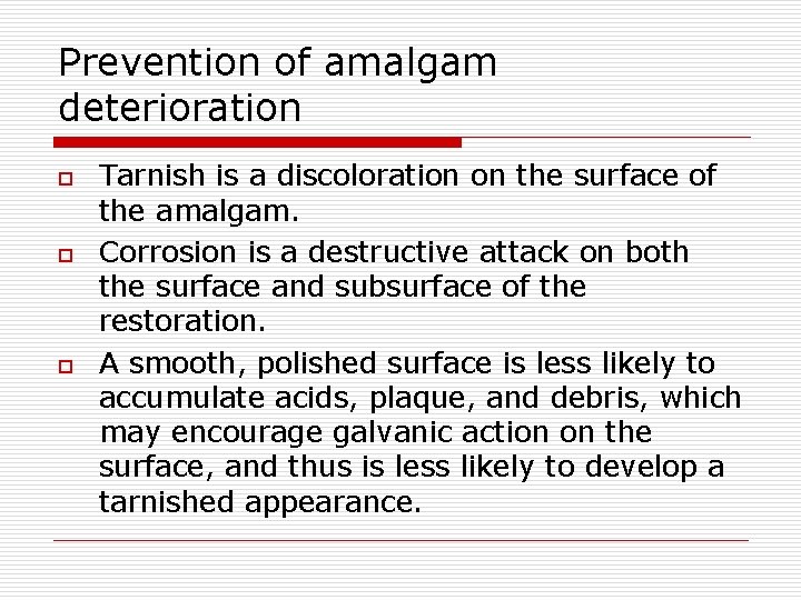 Prevention of amalgam deterioration o o o Tarnish is a discoloration on the surface