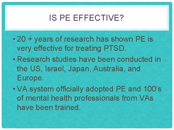IS PE EFFECTIVE? • 20 + years of research has shown PE is very