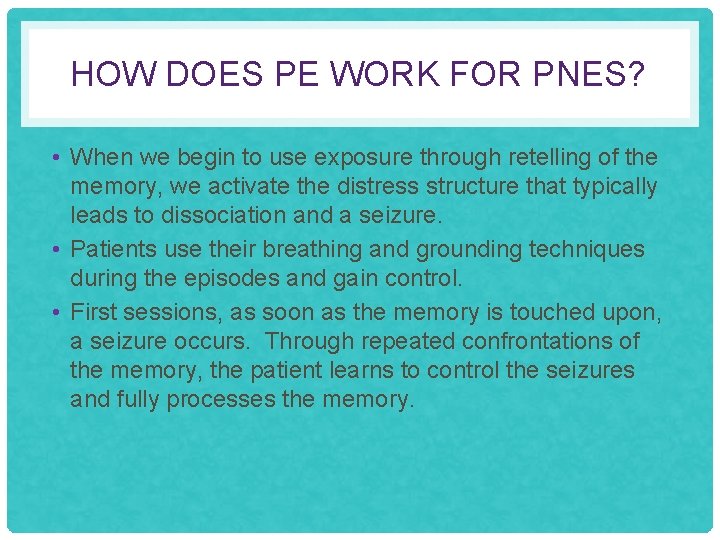 HOW DOES PE WORK FOR PNES? • When we begin to use exposure through