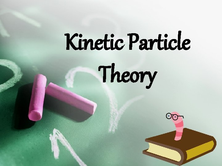 Kinetic Particle Theory 