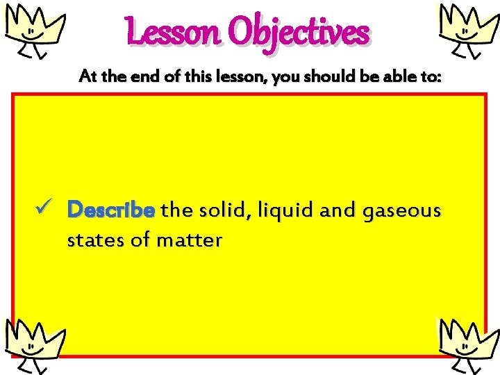 Lesson Objectives At the end of this lesson, you should be able to: ü