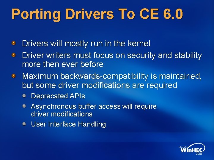 Porting Drivers To CE 6. 0 Drivers will mostly run in the kernel Driver