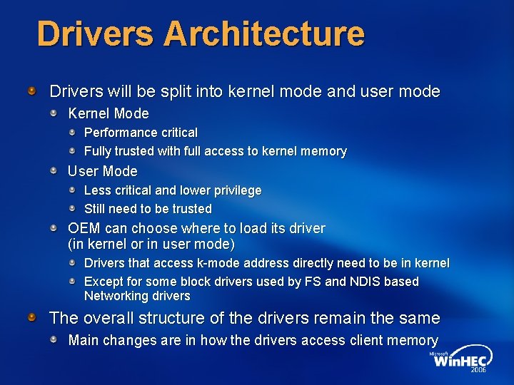  Drivers Architecture Drivers will be split into kernel mode and user mode Kernel