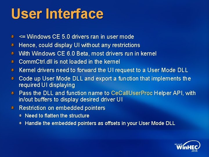 User Interface <= Windows CE 5. 0 drivers ran in user mode Hence, could