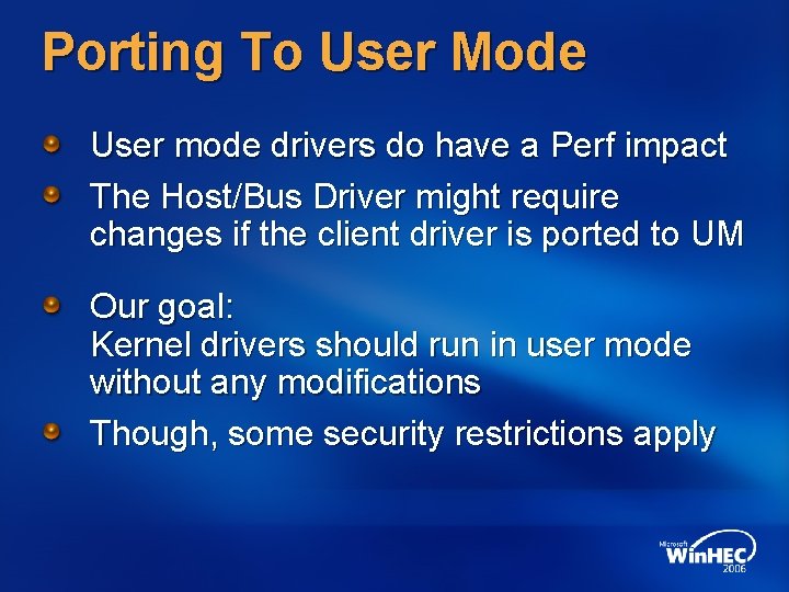 Porting To User Mode User mode drivers do have a Perf impact The Host/Bus