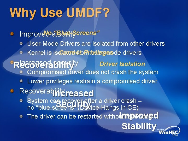 Why Use UMDF? Nostability “Blue-Screens” Improved User-Mode Drivers are isolated from other drivers Correct