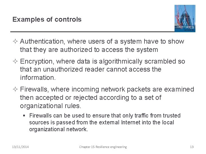 Examples of controls ² Authentication, where users of a system have to show that