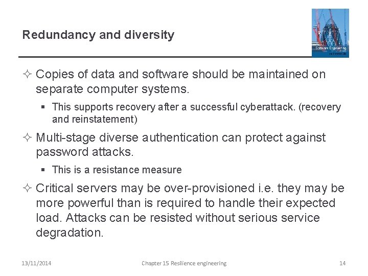 Redundancy and diversity ² Copies of data and software should be maintained on separate