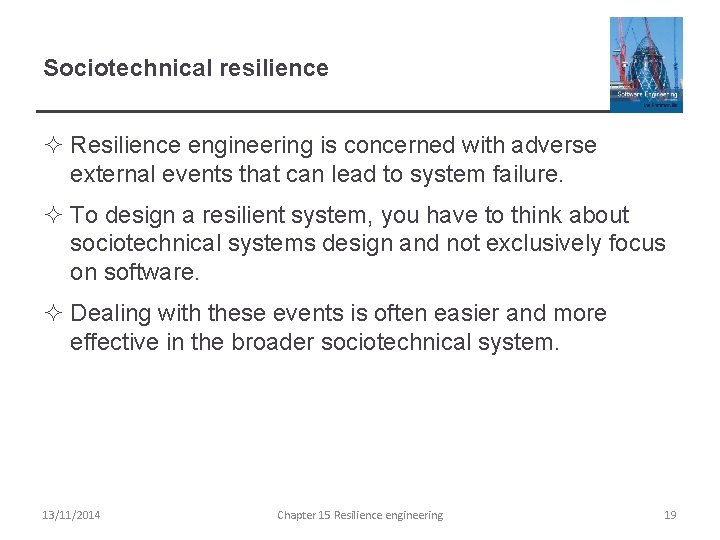 Sociotechnical resilience ² Resilience engineering is concerned with adverse external events that can lead