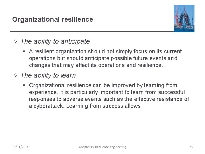 Organizational resilience ² The ability to anticipate § A resilient organization should not simply