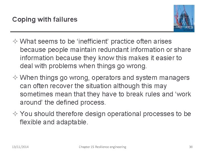 Coping with failures ² What seems to be ‘inefficient’ practice often arises because people