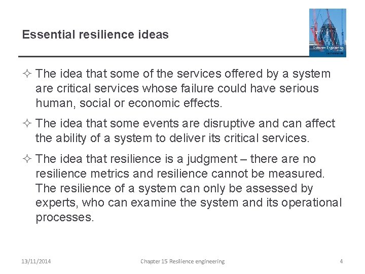 Essential resilience ideas ² The idea that some of the services offered by a