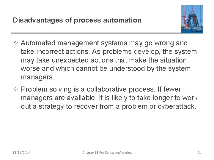 Disadvantages of process automation ² Automated management systems may go wrong and take incorrect