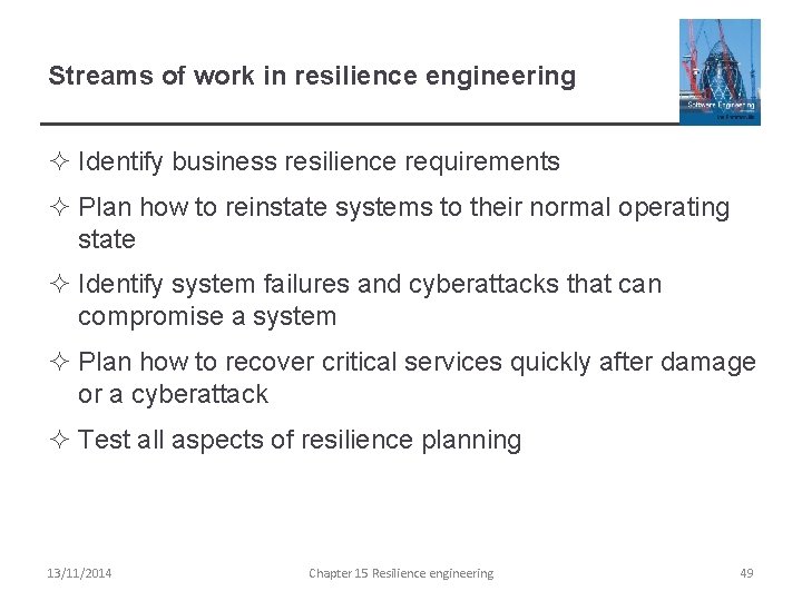 Streams of work in resilience engineering ² Identify business resilience requirements ² Plan how