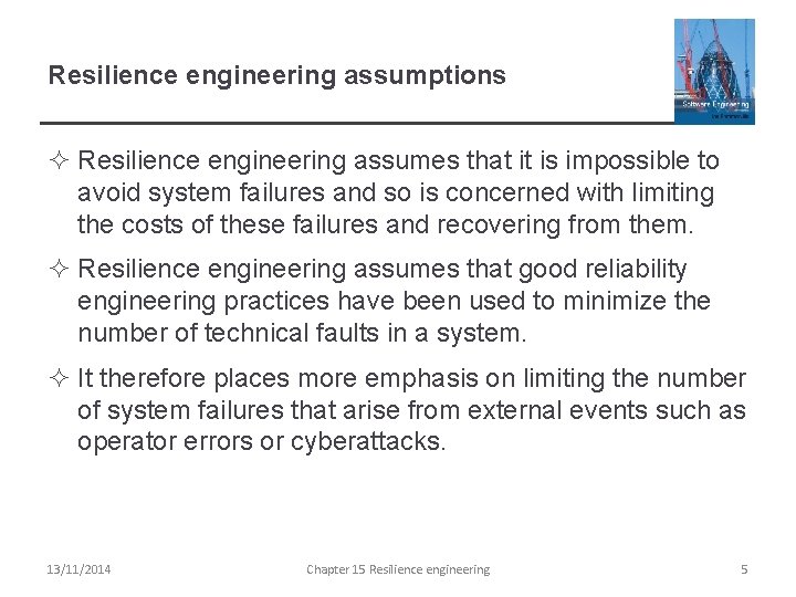 Resilience engineering assumptions ² Resilience engineering assumes that it is impossible to avoid system