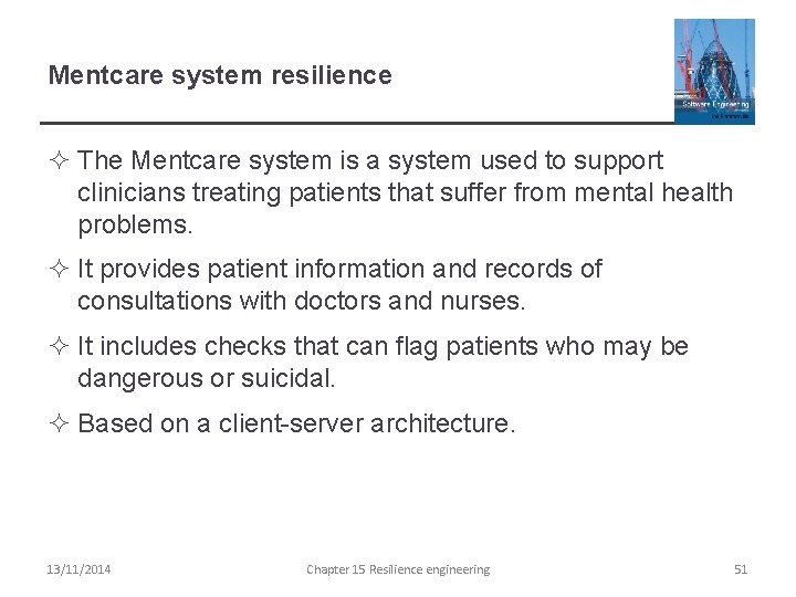 Mentcare system resilience ² The Mentcare system is a system used to support clinicians