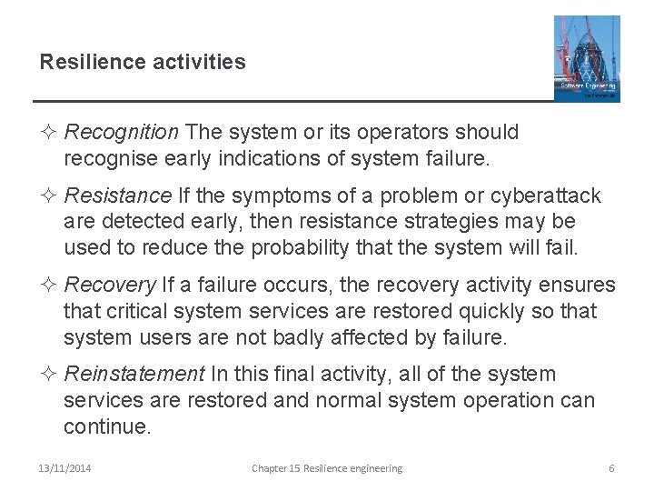 Resilience activities ² Recognition The system or its operators should recognise early indications of