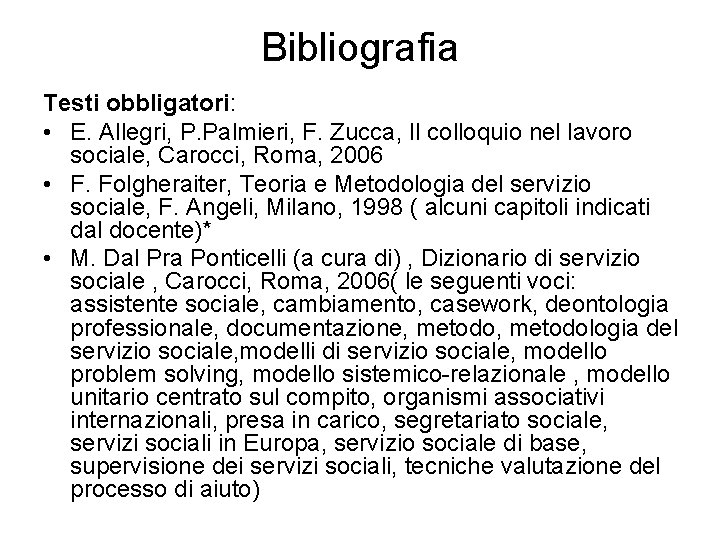 Bibliografia Testi obbligatori: • E. Allegri, P. Palmieri, F. Zucca, Il colloquio nel lavoro