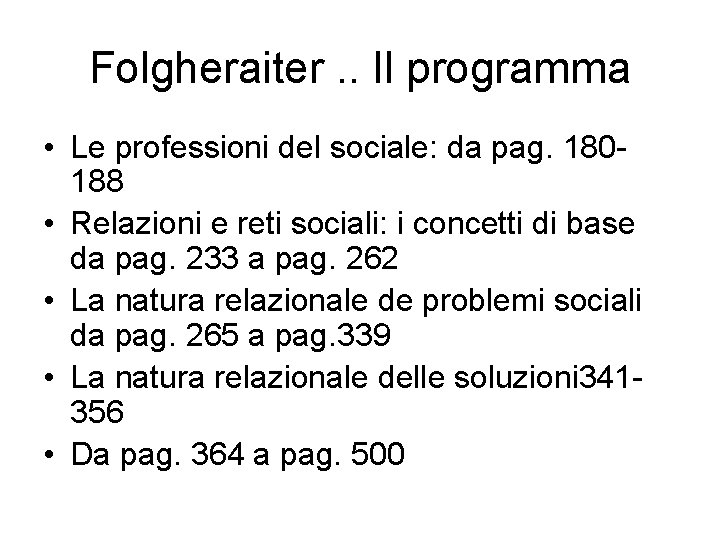 Folgheraiter. . Il programma • Le professioni del sociale: da pag. 180188 • Relazioni