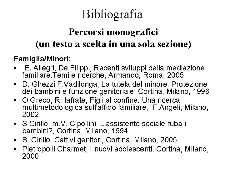 Bibliografia Percorsi monografici (un testo a scelta in una sola sezione) Famiglia/Minori: • E.