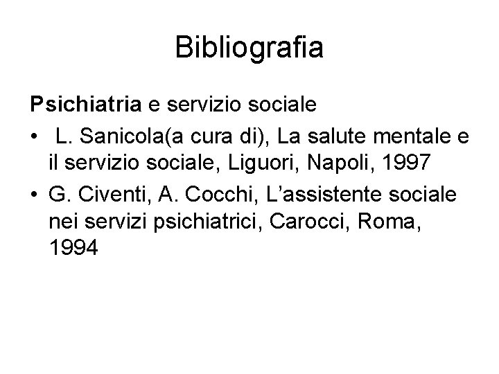Bibliografia Psichiatria e servizio sociale • L. Sanicola(a cura di), La salute mentale e