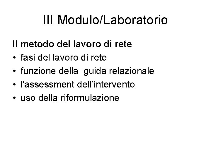 III Modulo/Laboratorio Il metodo del lavoro di rete • fasi del lavoro di rete