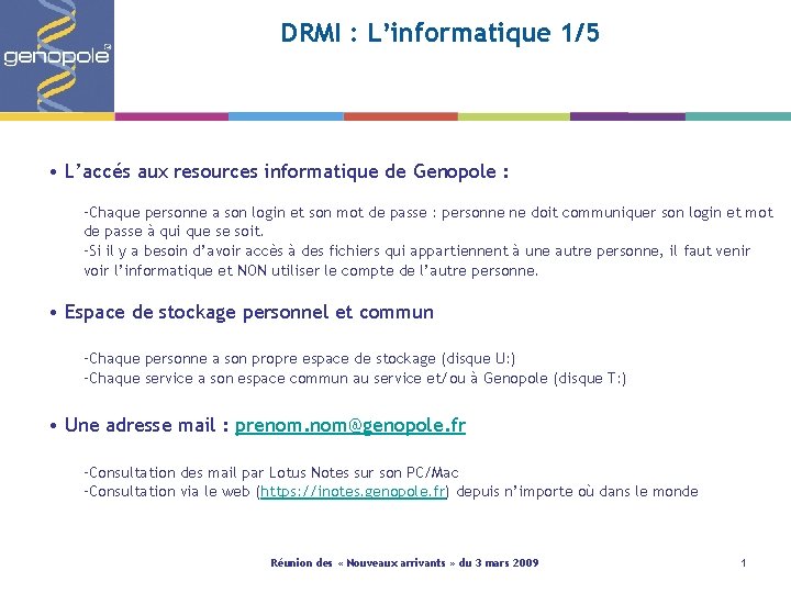 DRMI : L’informatique 1/5 • L’accés aux resources informatique de Genopole : –Chaque personne